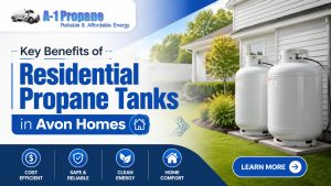Key Benefits of Installing Residential Propane Tanks in Avon Homes